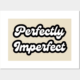 Perfectly Imperfect Posters and Art